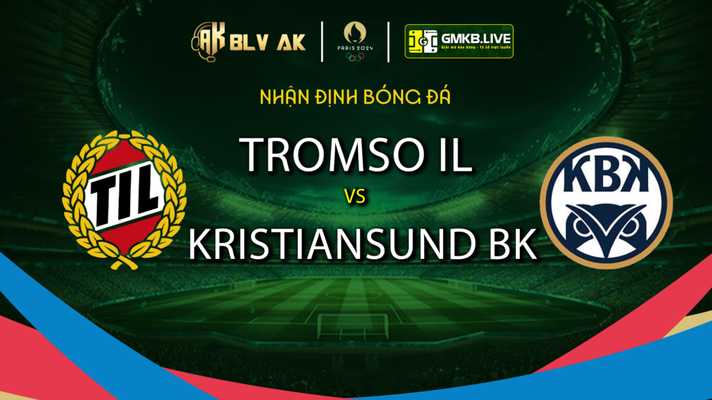 Nhận định Tromso IL vs Kristiansund BK - Ảnh 1